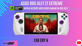 Nvidia GeForce NOW Priority Tier RTX3060 on ASUS ROG Ally Z1 Extreme Far Cry 6