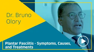 Plantar Fasciitis - Symptoms, Causes, and Treatments - Dr Bruno Olory, Aspetar’s Orthopedic Surgeon