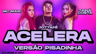 Acelera - Mc JottaPê, Mc Mari, Tainá Costa VERSÃO MARCYNHO SENSAÇÃO (Dj Mobile RmX)