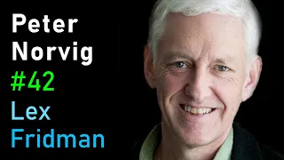 Peter Norvig: Artificial Intelligence: A Modern Approach | Lex Fridman Podcast #42