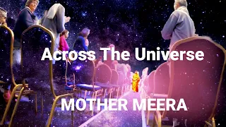 Across the universe - Mother Meera