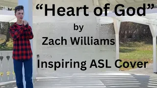 Special Request #5: Heart Of God by Zach Williams (Inspiring ASL Cover)