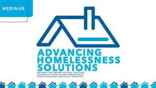 Advancing Homelessness Solutions Webinar Series - 5/21