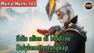 Martial Master 535 ‼️ iblis alien di blodline Holylane di tangkap