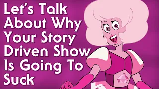 Let's Talk About Why Your Story Based Show Will Suck