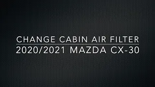 2020 MAZDA CX-30 CABIN AIR FILTER REPLACEMENT