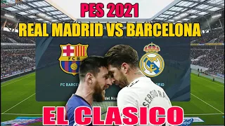 PES 2021 Barcelona vs Real Madrid El Clasico Gameplay