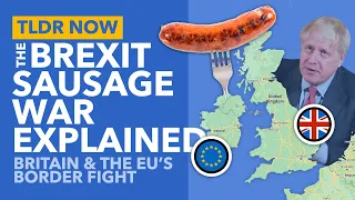 Britain and Europe Fight Over Sausages & Borders: The Sausage War Explained - TLDR News