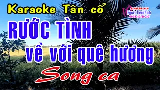 Karaoke tân cổ RƯỚC TÌNH VỀ VỚI QUÊ HƯƠNG - SONG CA [ Minh Cảnh - Thanh Kim Huệ] Tân cổ trước 75.