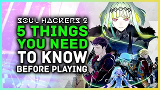 Soul Hackers 2 - 5 Things You Need To Know Before You Play!