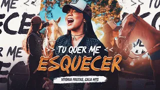 TU QUER ME ESQUECER - Vitória Freitas, Cala Hits (Clipe Oficial)