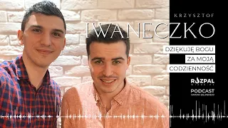 Rozpal Wiarę #8 - Dziękuję Bogu za moją codzienność | Krzysztof Iwaneczko