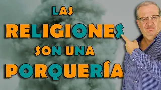 F.E.V. 67 LAS RELIGIONES SON UNA VERDADERA PORQUERÍA, HAY QUE DESHACERSE DE ELLAS.