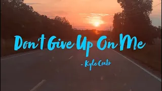 Don’t Give Up On Me (Cover) (w/ lyrics) | Kyle Coats