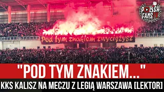 "POD TYM ZNAKIEM..." - KKS Kalisz na meczu z Legią Warszawa [LEKTOR] (04.04.2023 r.)