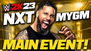 WWE 2K23 MyGM with NXT Continues! MAIN EVENT JEY!