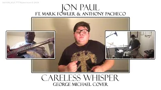 Careless Whisper – George Michael cover by Jon Paul ft. Mark Fowler & Anthony Pacheco