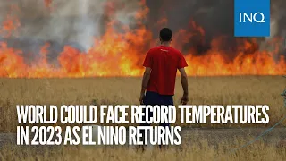 World could face record temperatures in 2023 as El Nino returns