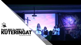 Kuteringat Symphony Worship - Ibadah WAY-Ex GKKD CS