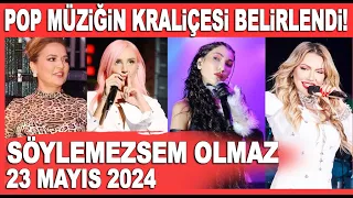 Söylemezsem Olmaz 23 Mayıs 2024 / Pop Müziğin Kraliçesi Canlı Yayında Açıklandı