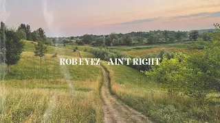 Rob Eyez - Ain't Right (Music Video)