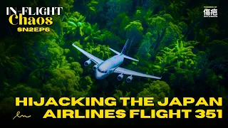 The insane Hijacking (Japan Airlines Flight 351) - In-Flight Chaos Sn2Ep6