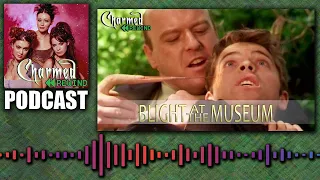 Blight at the Museum (They're Everywhere) (Charmed Rewind)