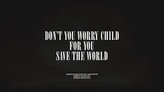 Don't You Worry Child / For You / Save The World