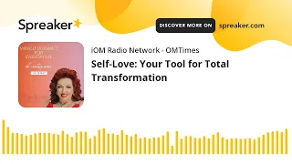 Carmen Harra | Self Love: Your Tool for Total Transformation | OMTimes