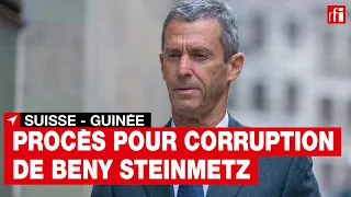 Conakry / Genève : procès du milliardaire franco-israélien Beny Steinmetz #guinée