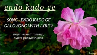 endo kado ge  video || galo song lyrics video || ARUNACHAL PRADESH