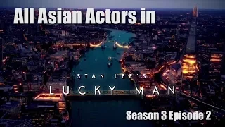 All Asian Actors in Stan Lee's Lucky Man Season 3 Episode 2