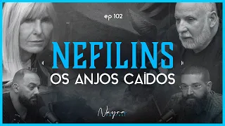 NEFILINS - Os anjos caídos - Nayra Podcast #102