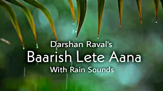 Baarish Lete Aana With Rain - Darshan Raval