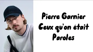 Pierre Garnier - Ceux qu'on était (paroles)