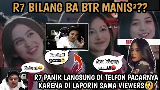 R7 PANIK DI TELFON PACARNYA KARENA BILANG BA BTR MANIS⁉️DI LAPORIN VIEWERS CEPU🤭