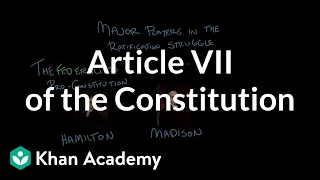 Article VII of the Constitution | US government and civics | Khan Academy