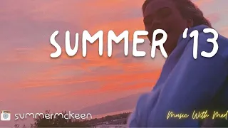 Songs that bring you back to summer 2013 [throwback playlist]