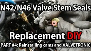 BMW N42/N46 Valve Stem Seals Replacement PART #4: Reinstalling the camshafts and VALVETRONIC