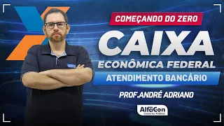 Concurso Caixa Econômica 2024 - Aula de Atendimento Bancário - AlfaCon