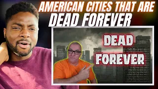 Brit Reacts To TEN AMERICAN CITIES THAT ARE DEAD FOREVER!