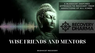 23 - Recovery Dharma - Wise Friends and Mentors