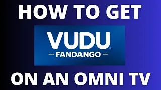 How to Get Vudo on a Omni TV