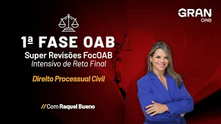1ª Fase OAB - Super Revisões - FocOAB (Reta Final) | Direito Processual Civil com Raquel Bueno