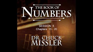 Chuck Missler - Numbers (Session 5) Chapters 15-20