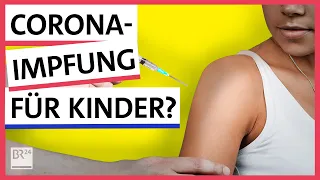 Corona-Impfung für Kinder: notwendig und sicher? | Possoch klärt | BR24