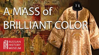 'A Mass of Brilliant Color': Vestments for the Coronation of Nicholas II and Alexandra Feodorovna