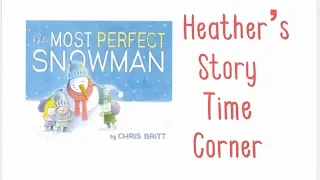 The Most Perfect Snowman by Chris Britt - Read Aloud by Heather's Story Time Corner