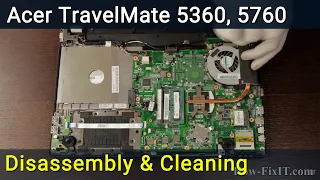 Acer TravelMate 5360, 5760 Disassembly, Fan Cleaning, and Thermal Paste Replacement Guide