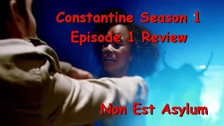 Constantine Season 1 Episode 1 Non Est Asylum Review